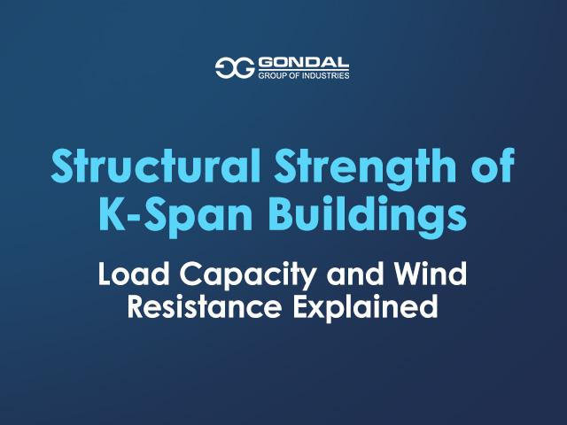 Structural Strength of K-Span Buildings: Load Capacity and Wind Resistance Explained