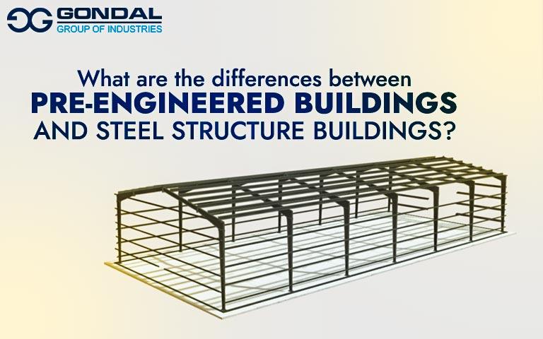 What are the Differences between Pre-Engineered Buildings and Steel Structure Buildings?
