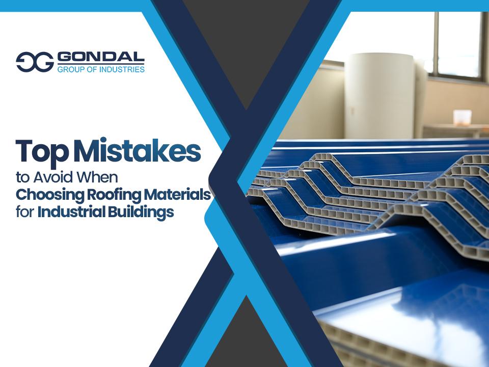 Top Mistakes To Avoid When Choosing Roofing Materials For Industrial Buildings