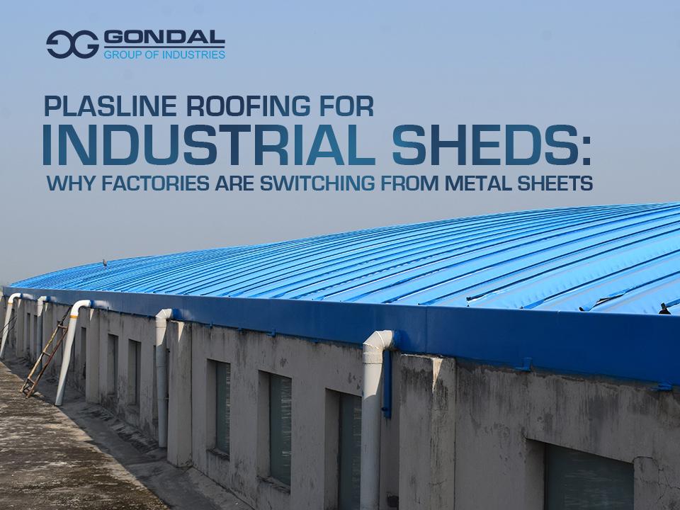 Plasline Roofing For Industrial Sheds: Why Factories Are Switching From Metal Sheets