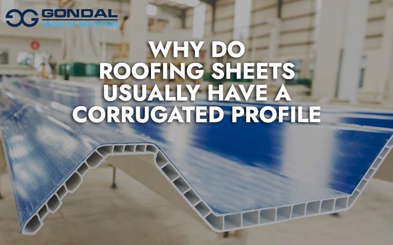 Why Do Roofing Sheets Usually Have A Corrugated Profile