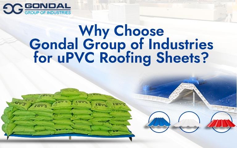 Why Choose Gondal Group of Industries for uPVC Roofing Sheets?