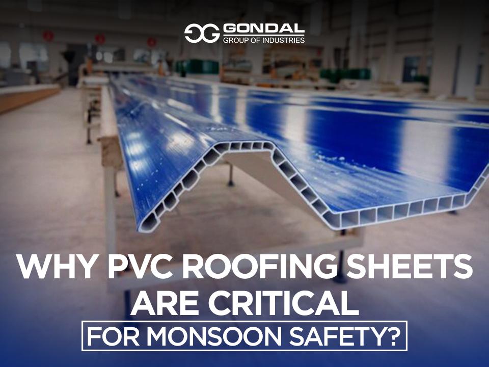 Weatherproof Your Warehouse: Why PVC Roofing Sheets Are Critical For Monsoon Safety?