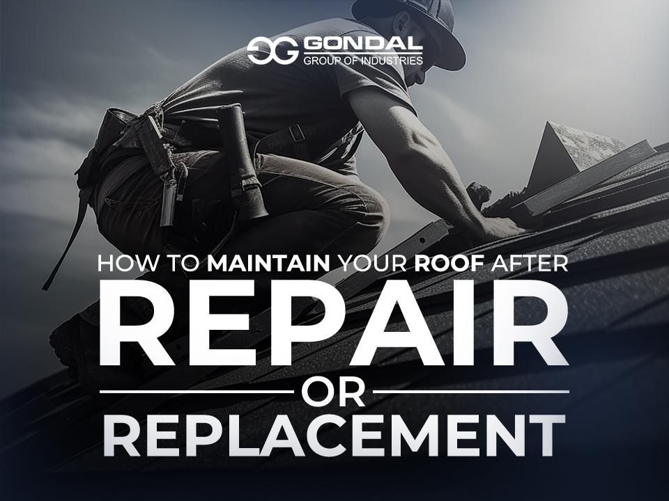 How to Maintain Your Roof After Repair or Replacement
