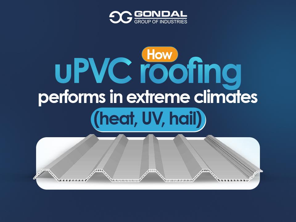 How uPVC roofing performs in extreme climates?
