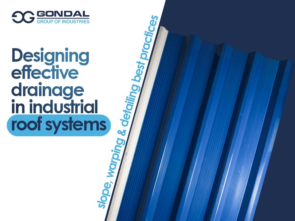Designing Effective Drainage In Industrial Roof Systems: Slope, Warping & Detailing Best Practices