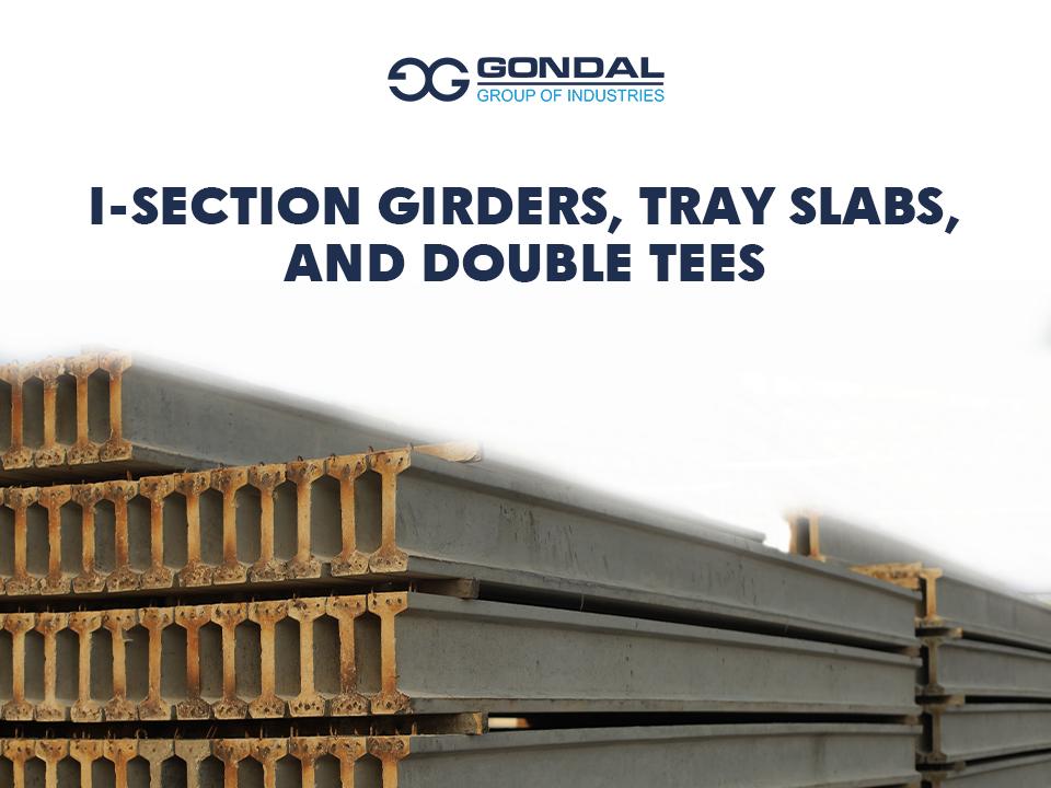 I-Section Girders, Tray Slabs, And Double Tees: Comprehensive Solutions