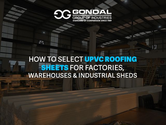 How to Select uPVC Roofing Sheets for Factories, Warehouses & Industrial Sheds