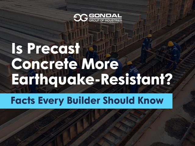 Is Precast Concrete More Earthquake-Resistant? Facts Every Builder Should Know