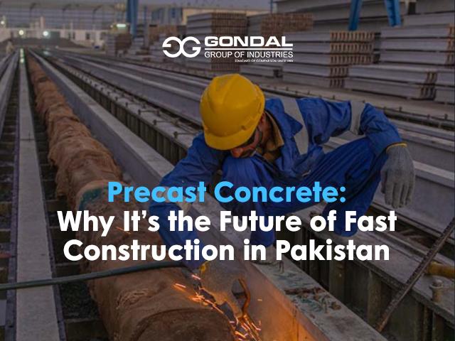 Precast Concrete: Why It’s the Future of Fast Construction in Pakistan