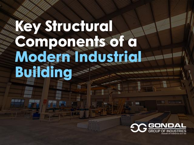 Key Structural Components of a Modern Industrial Building