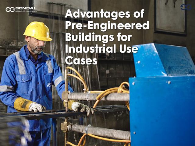 Advantages of Pre-Engineered Buildings for Industrial Use Cases