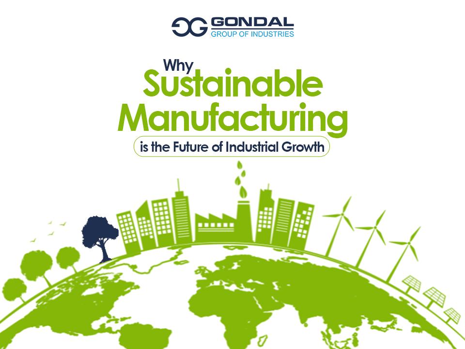 Why Sustainable Manufacturing Is the Future of Industrial Growth