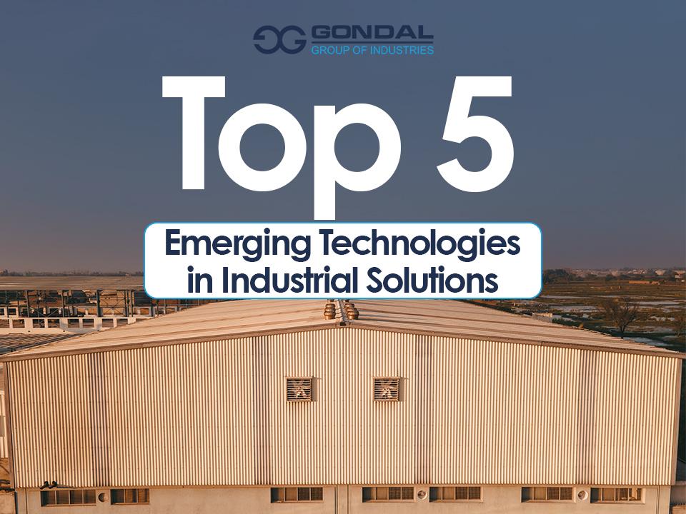 Top 5 Emerging Technologies in Industrial Solutions