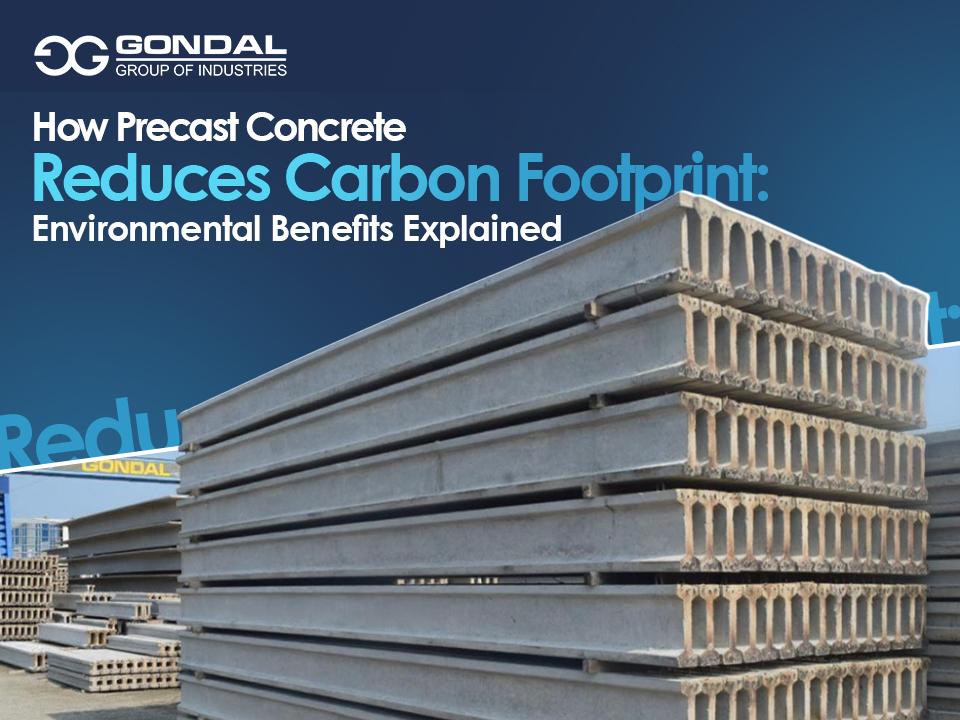 How Precast Concrete Reduces Carbon Footprint: Environmental Benefits Explained