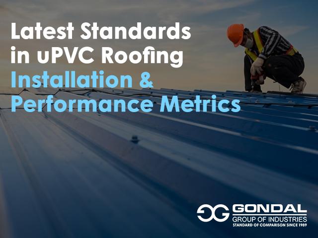 Latest Standards in uPVC Roofing Installation & Performance Metrics