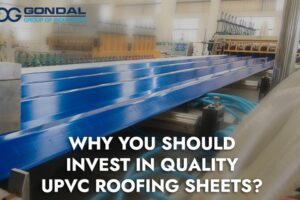 Why You Should Invest in Quality UPVC Roofing Sheets?